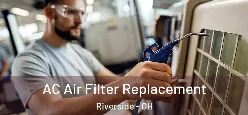 AC Air Filter Replacement Riverside - OH