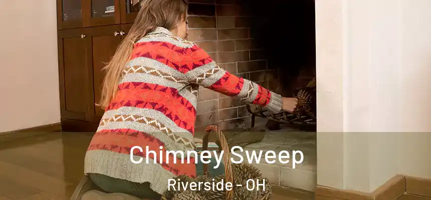 Chimney Sweep Riverside - OH