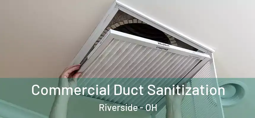 Commercial Duct Sanitization Riverside - OH