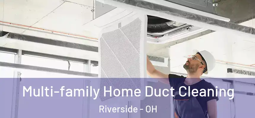  Multi-family Home Duct Cleaning Riverside - OH