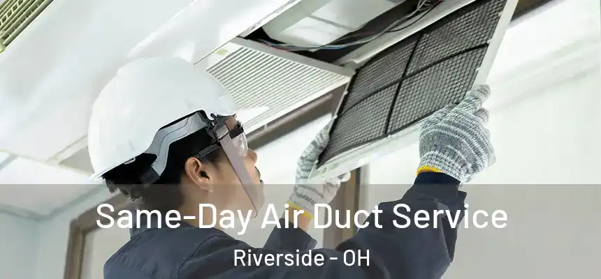  Same-Day Air Duct Service Riverside - OH