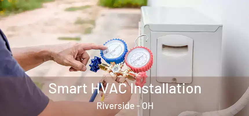 Smart HVAC Installation Riverside - OH